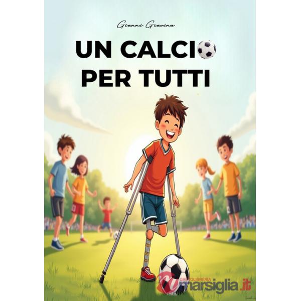 Calcio per tutti: vivere la passione al di là di ogni barriera (Un)
