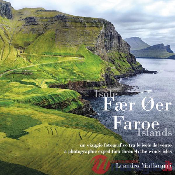 Isole Fær Øer. Un viaggio fotografico tra le isole del vento. Ediz. italiana e inglese