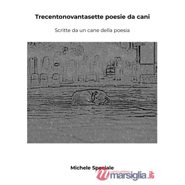 Trecentonovantasette poesie da cani. Scritte da un cane della poesia