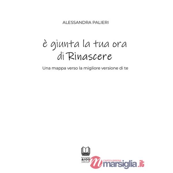 È giunta la tua ora di rinascere. Una mappa verso la migliore versione di te