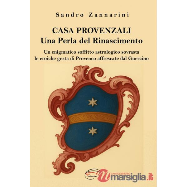 Casa Provenzali. Una perla del Rinascimento. Un enigmatico soffitto astrologico soovrasta le eroiche gesta di Provenco affrescat