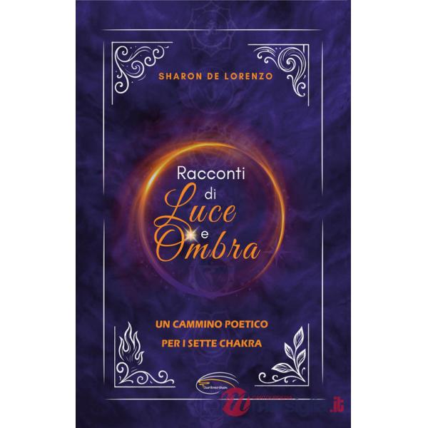 Racconti di luce e ombra. Un cammino poetico per i sette chakra