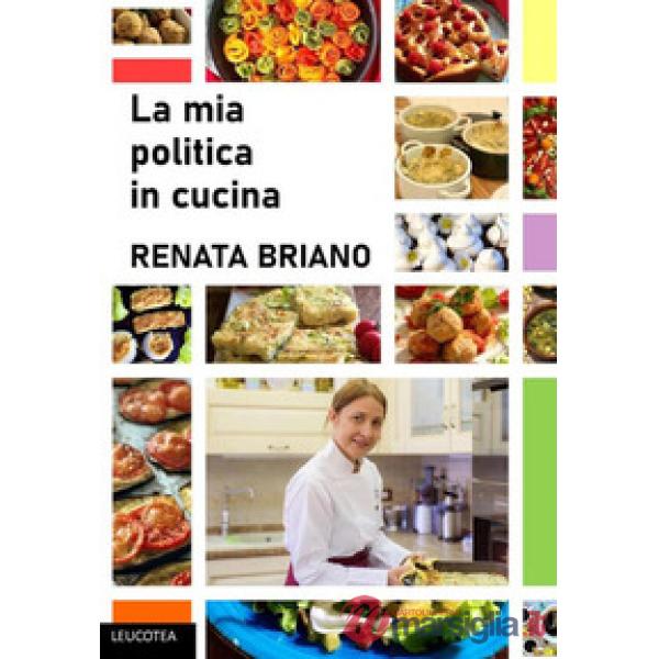 Mia politica in cucina. Ediz. illustrata (La)