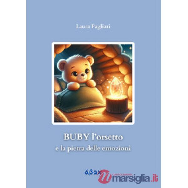 Buby l'orsetto e la pietra delle emozioni. Ediz. illustrata