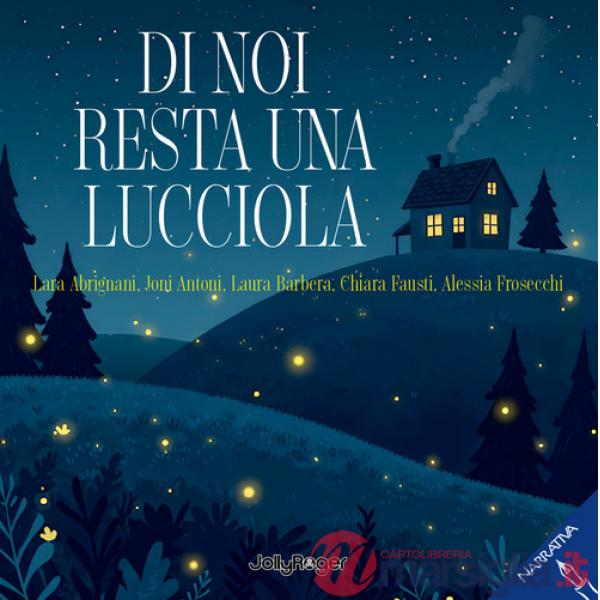 Di noi resta una lucciola. Ediz. illustrata