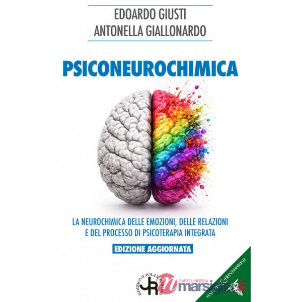 Psiconeurochimica. La neurochimica delle emozioni, delle relazioni e del processo di psicoterapia integrata