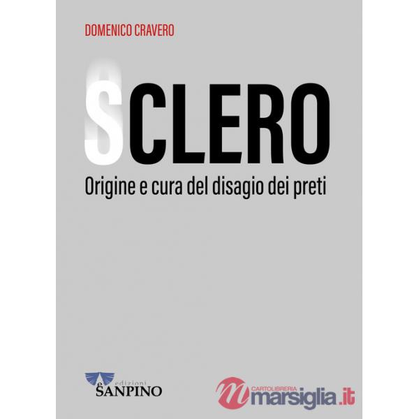 Sclero. Origine e cura del disagio dei preti