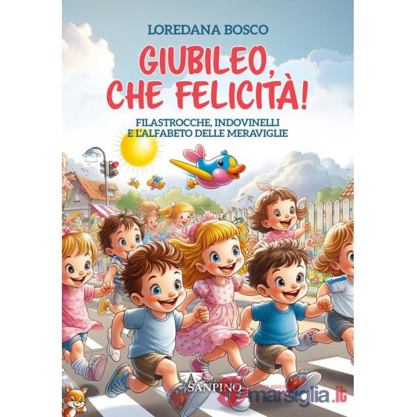 Giubileo, che felicità! Filastrocche, indovinelli e l'alfabeto delle meraviglie