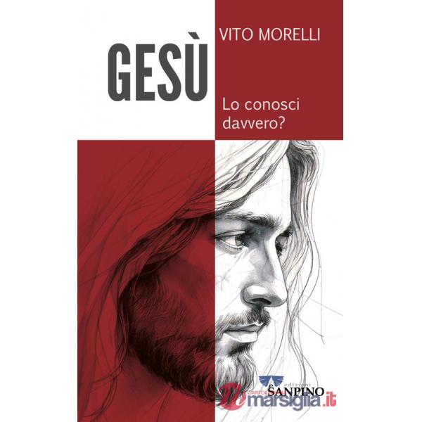 Gesù. Lo conosci davvero?