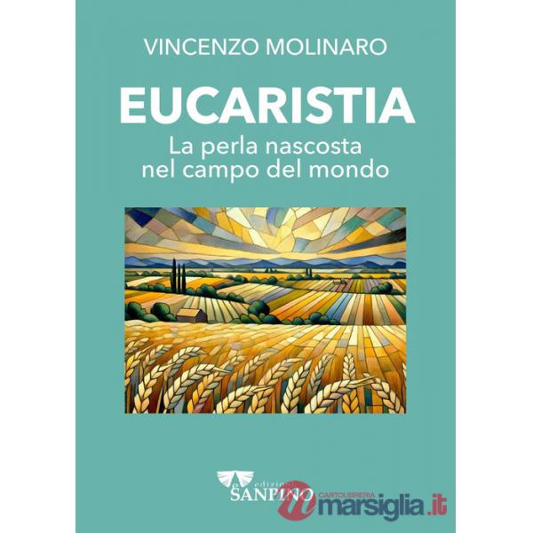 Eucaristia. La perla nascosta nel campo del mondo
