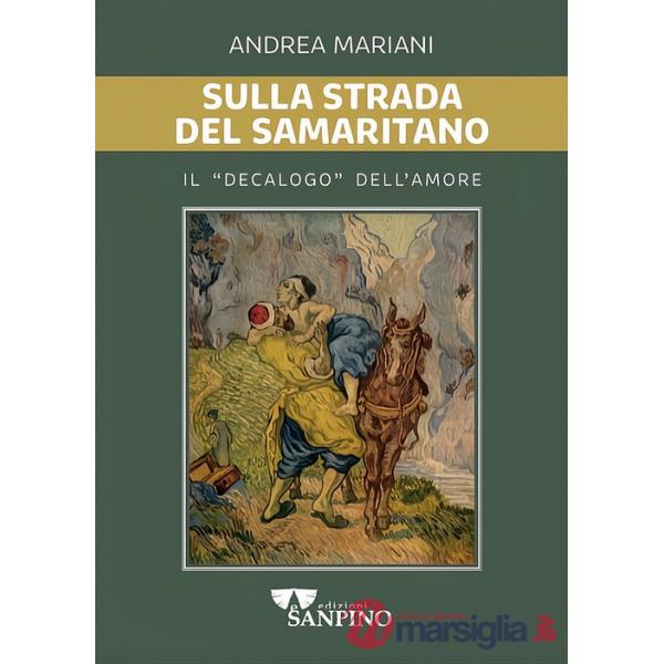 Sulla strada del samaritano. Il «decalogo» dell'amore