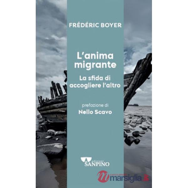 Anima migrante. La sfida di accogliere l'altro (L')