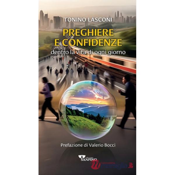 Preghiere e confidenze. Dentro la vita di ogni giorno