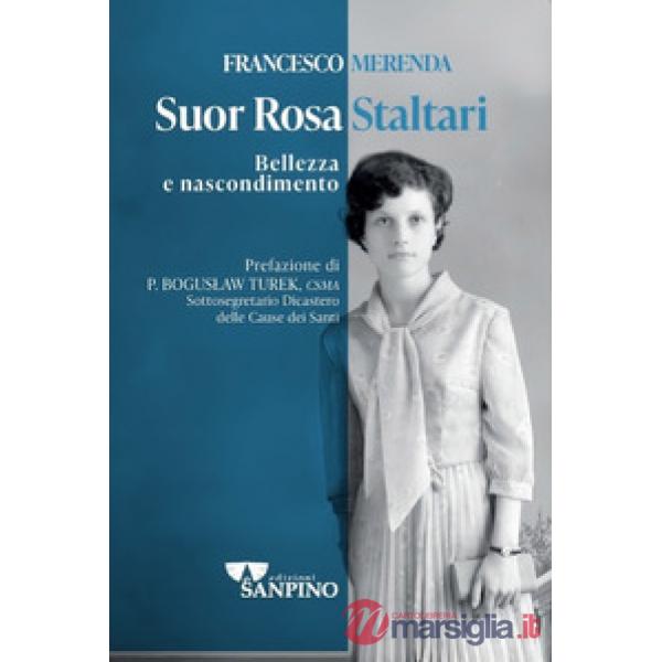 Suor Rosa Staltari. Bellezza e nascondimento