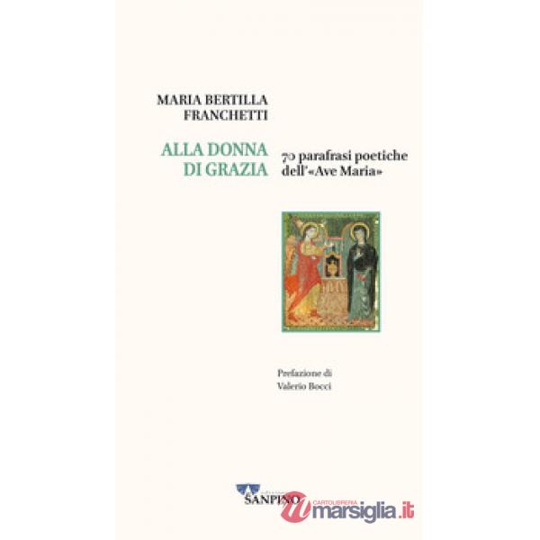 Alla donna di grazia. 70 parafrasi poetiche dell'«Ave Maria»