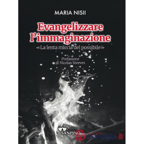 Evangelizzare l'immaginazione. La lenta miccia del possibile