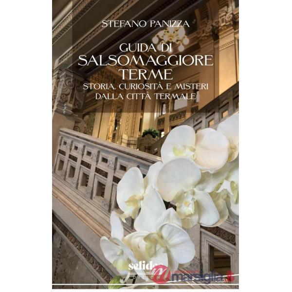 Guida di Salsomaggiore Terme. Storia, curiosità e misteri dalla città termale