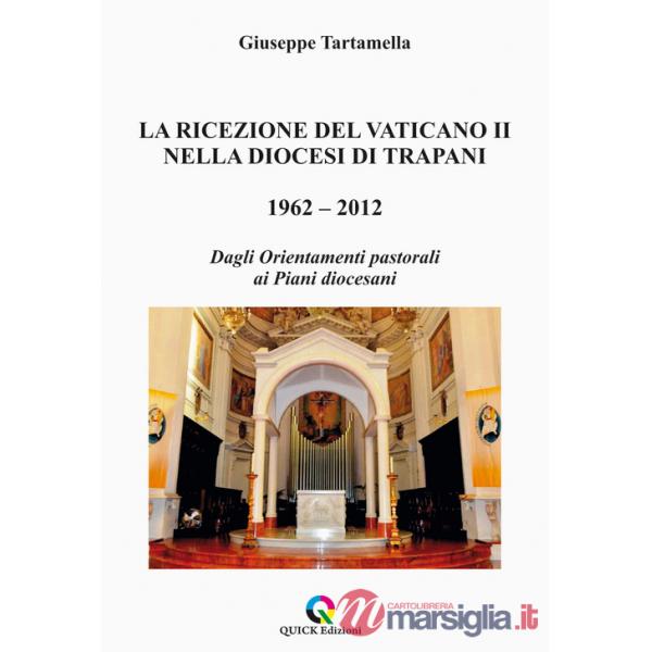 Ricezione del Vaticano II nella diocesi di Trapani 1962-2012. Dagli orientamenti pastorali ai piani diocesani (La)