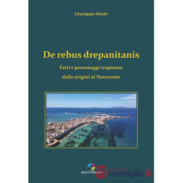 De rebus drepanitanis. Fatti e personaggi trapanesi dalle origini al Novecento