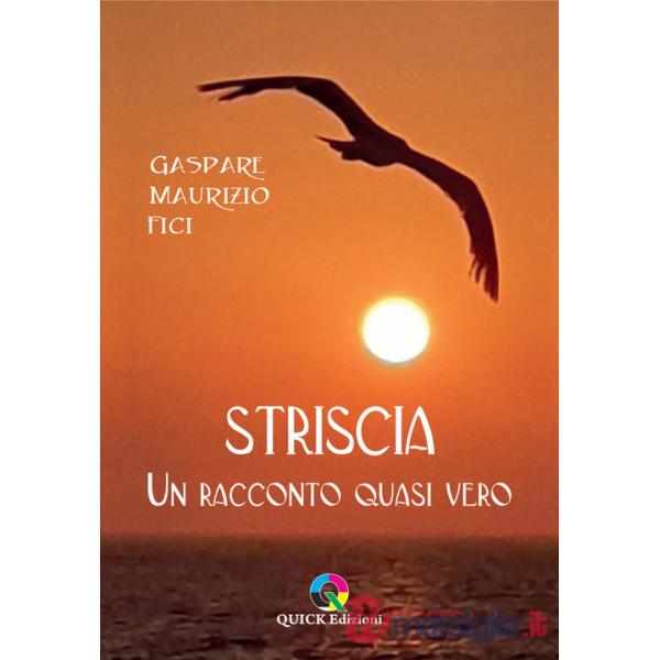 Striscia. Un racconto quasi vero. Ediz. illustrata