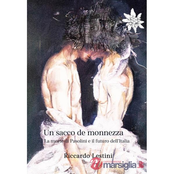 Sacco de monnezza. La morte di Pasolini e il futuro dell'Italia (Un)