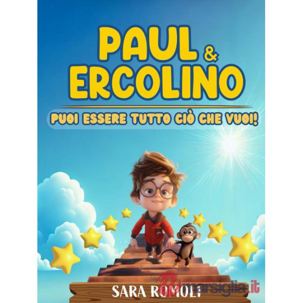 Paul & Ercolino. Puoi essere tutto ciò che vuoi!