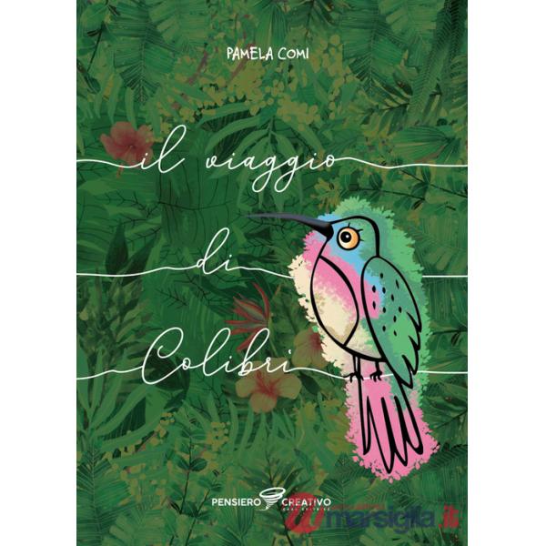 Viaggio di Colibrì. Ediz. illustrata (Il)