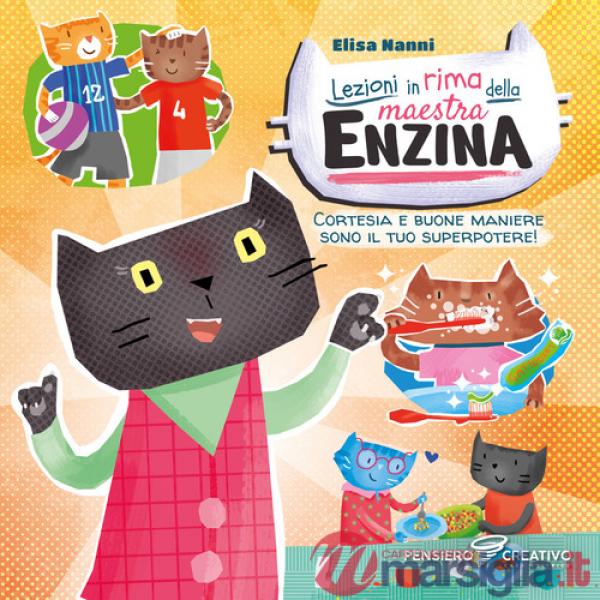 Lezioni in rima della maestra Enzina. Cortesia e buone maniere sono il tuo superpotere! Ediz. illustrata
