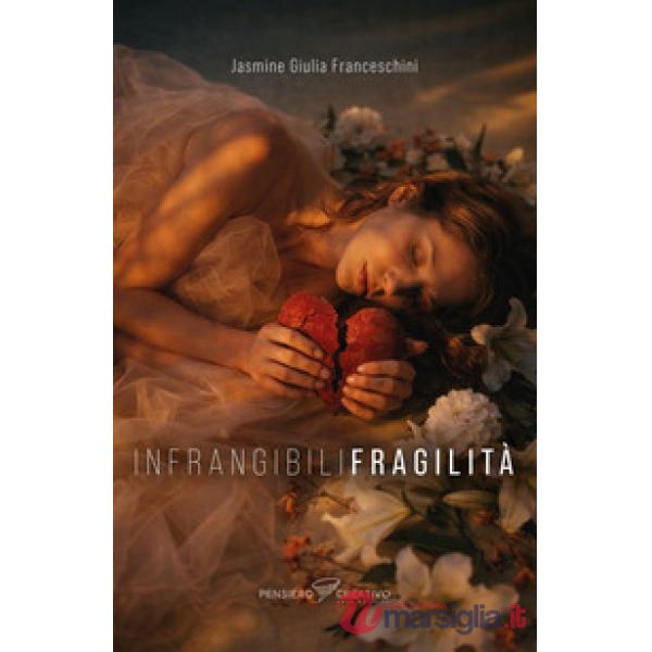 Infrangibili fragilità. Ediz. integrale