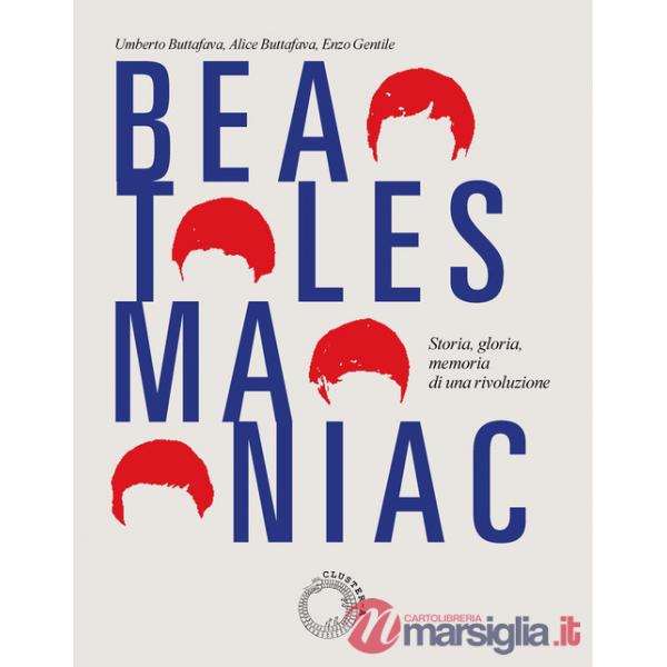 Beatles maniac. Storia, gloria, memoria di una rivoluzione. Con cartolina official Beatle Goodies, Beatles Maniacs, Hollywood, C