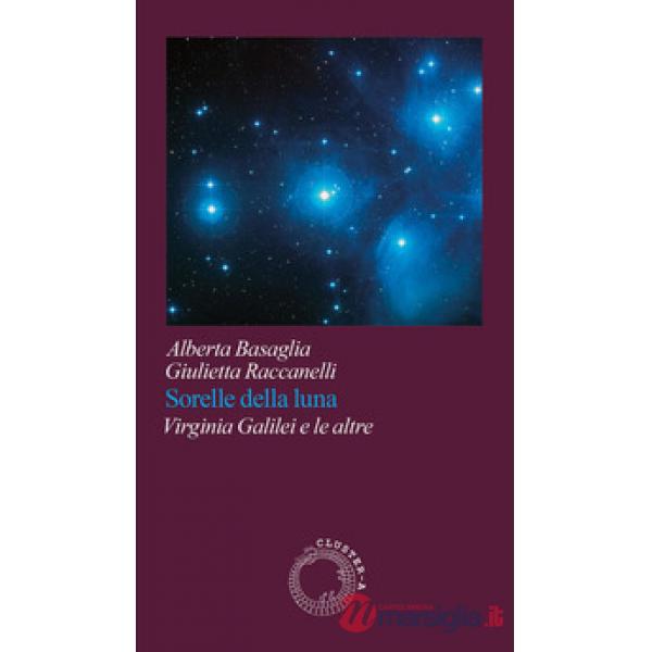 Sorelle della luna. Virginia Galilei e le altre