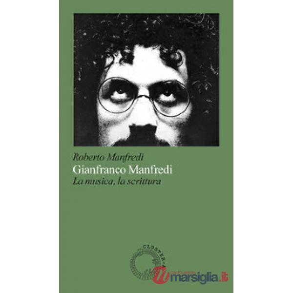 Gianfranco Manfredi. La musica, la scrittura. Nuova ediz.