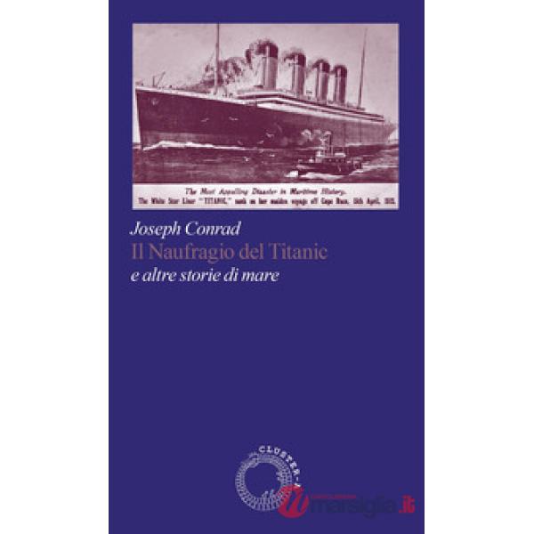 Naufragio del Titanic e altre storie di mare (Il)