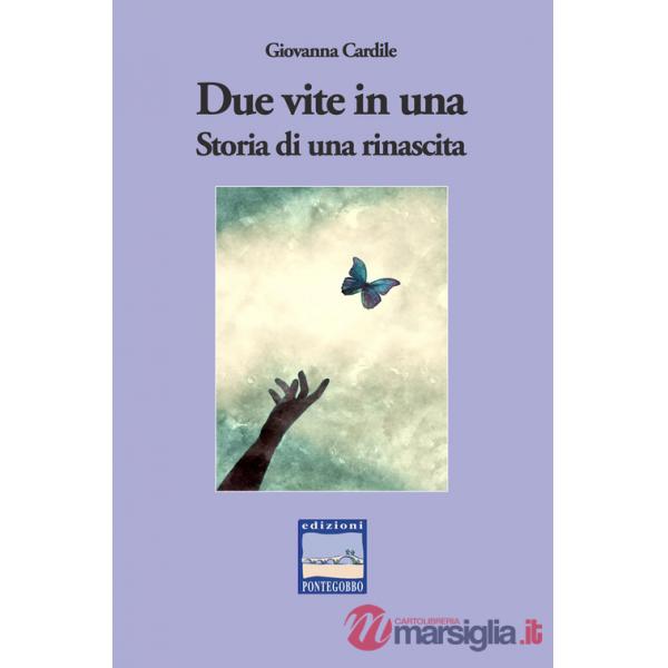 Due vite in una. Storia di una rinascita