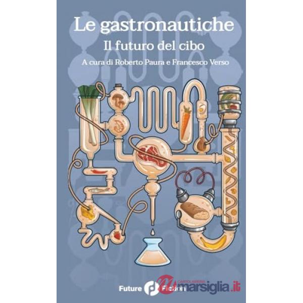 Le gastronautiche. Il futuro del cibo