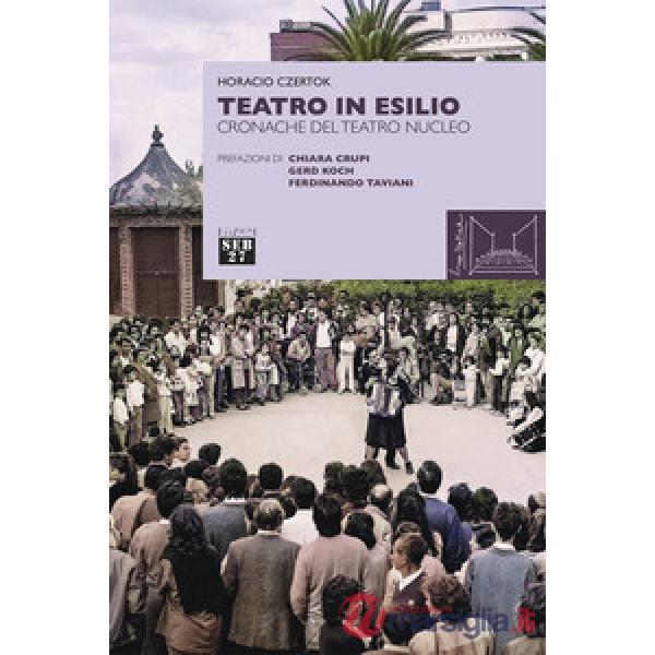 Teatro in esilio. Cronache del teatro nucleo