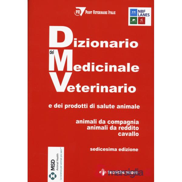 Dizionario del medicinale veterinario e dei prodotti di salute animale. Animali da compagnia, animali da reddito, cavallo