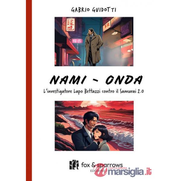 Nami-Onda. L'investigatore Lapo Bettazzi contro il samurai 2.0