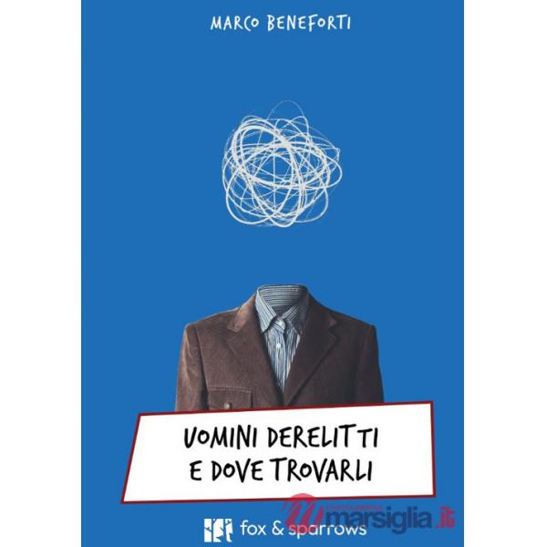 Uomini derelitti e dove trovarli