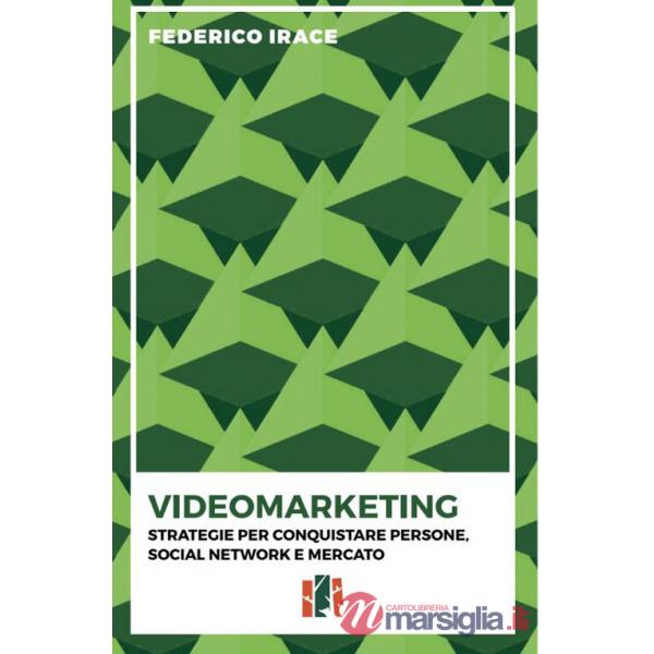 Videomarketing. Strategie per conquistare persone, social network e mercato