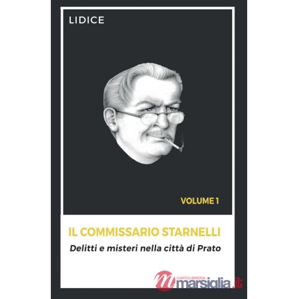 Commissario Starnelli. Delitti e misteri nella città di Prato (Il)