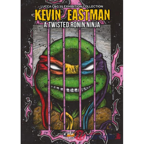 Kevin Eastman: A twisted ronin ninja. Ediz. illustrata