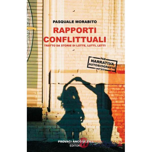 Rapporti conflittuali. Tratto da storie di lotte, lutti, letti