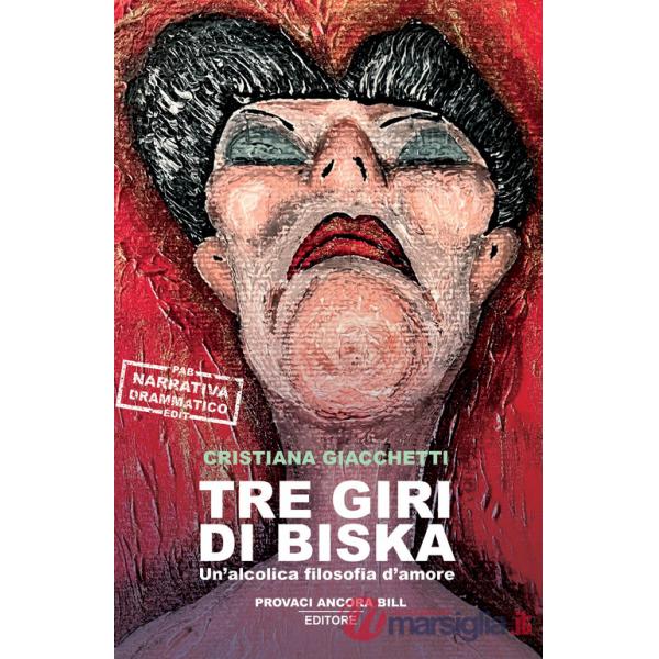Tre giri di Biska. Un'alcolica filosofia d'amore
