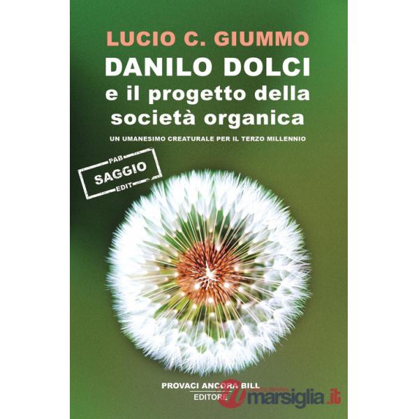 Danilo Dolci e il progetto della società organica. Un umanesimo creaturale per il terzo millennio