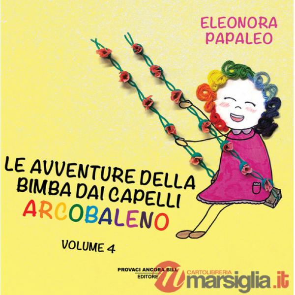 Avventure della bimba dai capelli arcobaleno. Ediz. a colori (Le). Vol. 4