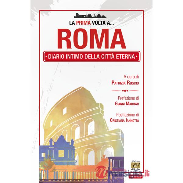 Prima volta a... Roma. Diario intimo della città eterna (La)