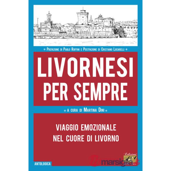 Livornesi per sempre. Viaggio emozionale nel cuore di Livorno