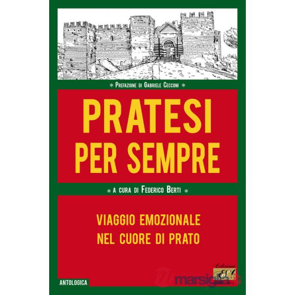 Pratesi per sempre. Viaggio emozionale nel cuore di Prato