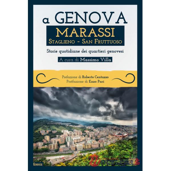 A Genova Marassi, Staglieno, San Fruttuoso. Storie quotidiane dei quartieri genovesi